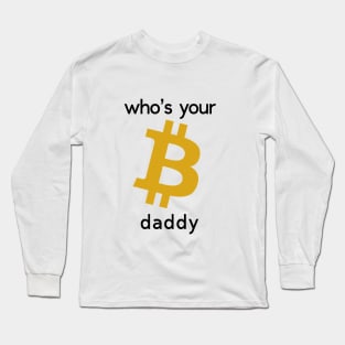 Bitcoin who's your daddy Long Sleeve T-Shirt